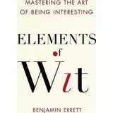 Elements Of Wit - Benjamin Errett