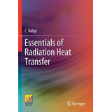 Libro Essentials Of Radiation Heat Transfer - C. Balaji