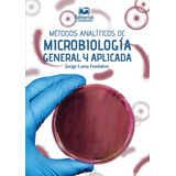 Métodos Analíticos De Microbiología General Y Aplicada, De Jorge Luna Fontalvo. Editorial U. Del Magdalena, Tapa Blanda, Edición 2020 En Español