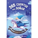 365 Cuentos Para Soñar - Arancha Serrano - Libro Infantil Tapa Dura