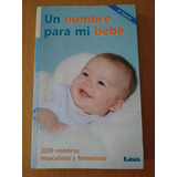 Un Nombre Para Mi Bebé - 2200 Nombres Masculinos Y Femeninos