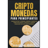 Libro: Criptomonedas Para Principiantes: Domina Bitcoin Y Et