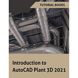 Introduction To Autocad Plant 3d 2021 (en Inglés) / Tutorial