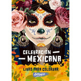 Celebración Méxicana - Libro Para Colorear Arterapia