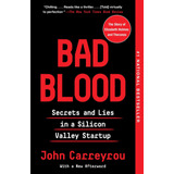 Bad Blood : Secrets And Lies In A Silicon Valley Startup - J