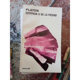 Eutifron O De La Piedad Platón Editorial Aguilar 