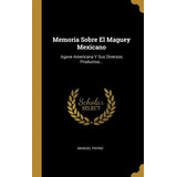 Libro Memoria Sobre El Maguey Mexicano : Agave Americana ...