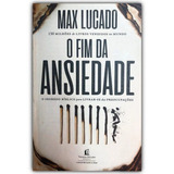 Livro O Fim Da Ansiedade | Max Lucado