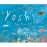 Yoshi, Sea Turtle Genius: A True Story About An Amazing Swim