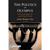 The Politics Of Olympus, De Jenny Strauss Clay. Editorial Bloomsbury Publishing Plc, Tapa Blanda En Inglés