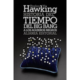 Historia Del Tiempo / Del Big Bang A Los Agujeros Negros