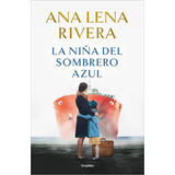 Libro La Niña Del Sombrero Azul - Ana Lena Rivera - Grijalbo