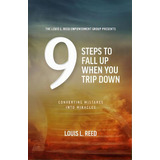 9 Steps To Fall Up When You Trip Down: Converting Mistakes Into Miracles, De Reed, Louis L.. Editorial Lightning Source Inc, Tapa Blanda En Inglés