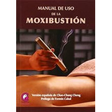 Manual De Uso De La Moxibustión / Chao-chang Cheng