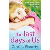 Libro The Last Days Of Us : An Unputdownable, Emotional I...