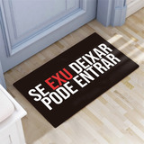 Tapete Entrada Frase Se Exu Deixar Pode Entrar 60x40cm