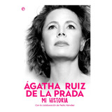 Agatha Ruiz De La Prada: Mi Historia