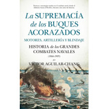 Supremacia De Los Buques Acorazados, La, De Victor Aguilar-chang. Editorial Almuzara Editorial En Español