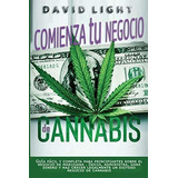 Ienza Tu Negocio De Cannabis Guia Facil Y..., De Light, Da. Editorial Independently Published En Español