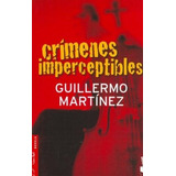 Crimenes Imperceptibles, De Guillermo Martinez. Editorial Booket, Edición 1 En Español