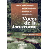 Libro Voces De La Amazonía. Tomo Ii. Entre La Conservación