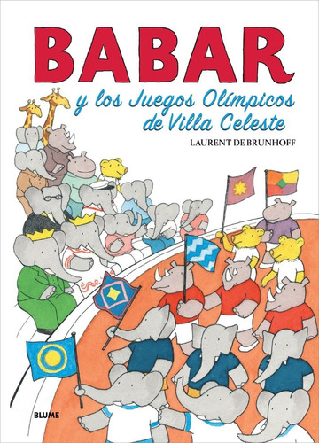 Babar Y Los Juegos Olímpicos De Villa Celeste, De Laurent De Brunhoff. Editorial Blume, Tapa Dura En Español, 2012