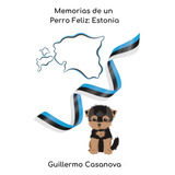 Memorias De Un Perro Viajero: Estonia -memorias De Un Perro