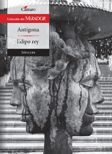 Antigona Edipo Rey - Sofocles  - Mirador -  Cantaro