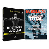 Livro: Hipertrofia Muscular - Ciência E Prática - Brad Schoenfeld + Musculação - Anabolismo Total - Waldemar Guimarães