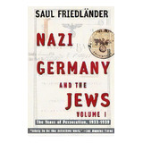 Nazi Germany And The Jews : Volume 1: The Years Of Persecution 1933-1939, De Saul Friedlander. Editorial Harpercollins Publishers Inc, Tapa Blanda En Inglés
