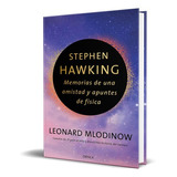 Memorias De Una Amistad Y Apuntes De Física, De Stephen Hawking. Editorial Crítica, Tapa Blanda En Español, 2021