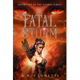 Fatal Storm (storm Series Book 5): A Demon Paranormal Romance, De Vagnetti, A. R.. Editorial Lightning Source Inc, Tapa Blanda En Inglés