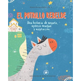 Libro: El Potrillo Rebelde: Una Historia De Respeto, Aprecio