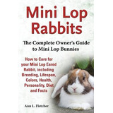 Libro Mini Lop Rabbits, The Complete Owner's Guide To Min...