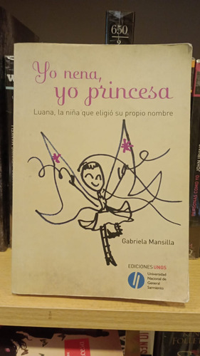 Yo Nena, Yo Princesa - Gabriela Mansilla - Ediciones Ungs