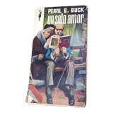 Un Solo Amor - Pearl S. Buck / Gringolibros