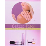 Livro Beleza Total Estética Cuidados E Vida Saudável - Dcl [2008]