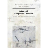 Libro Airport Competitiveness - Models And Assessment Met...