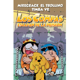 Compas 2. Los Compas Escapan De La Prisión, De Mikecrack, El Trollino Y Timba Vk. Editorial Martínez Roca México, Tapa Blanda En Español, 2019