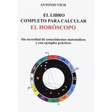 El Libro Completo Para Calcular El Horoscopo