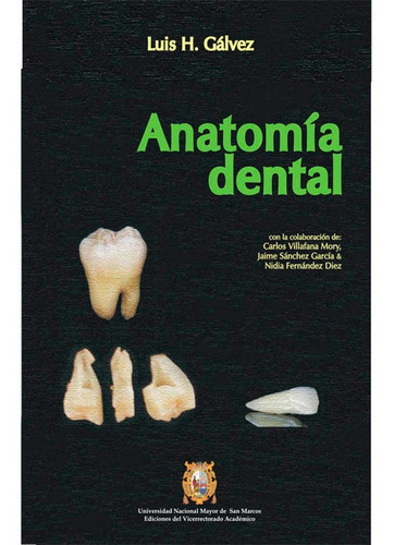 Anatomía Dental, De Luis H. Gálvez. Editorial Unmsm, Tapa Blanda En Español, 2015