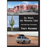 Go West, His Momma Said : A #leapfrogs Travelogue, De Tracy Ruckman. Editorial Tmp Books, Tapa Blanda En Inglés