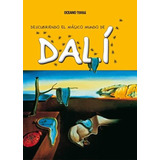 Libro: Descubriendo El Mágico Mundo De Dalí (nueva Edición) 