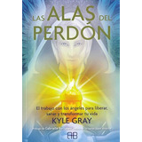 Libro Las Alas Del Perdón - Kyle Gray