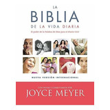 La Biblia De La Vida Diaria, Nvi : El Poder De La Palabra De Dios Para El Diario Vivir, De Joyce Meyer. Editorial Time Warner Trade Publishing, Tapa Dura En Español