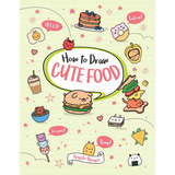 Libro How To Draw Cute Food, Volume 3 Nuevo