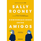 Conversaciones Entre Amigos, De Rooney, Sally. Editorial Debolsillo, Tapa Blanda En Español