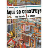 ¡aqui Se Construye!: Una Historia Con Dibujos