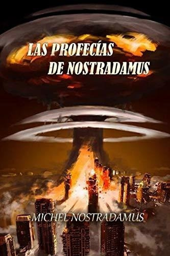 Las Profecías De Nostradamus (spanish Edition), De Nostradamus, Michel. Editorial Independently Published, Tapa Blanda En Español, 2019