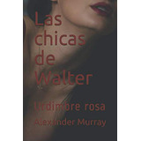 Las Chicas De Walter: Urdimbre Rosa: 5